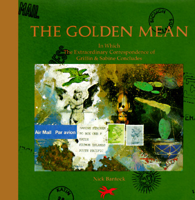 Cover for The Golden Mean: In Which the Extraordinary Correspondence of Griffin & Sabine Concludes (Griffin and Sabine)