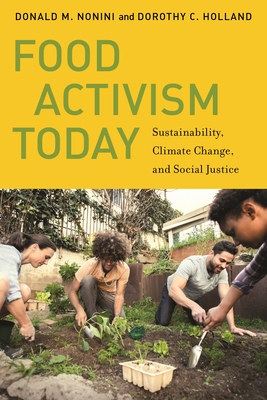 Food Activism Today: Sustainability, Climate Change, and Social Justice (Social Transformations in American Anthropology #6) Cover Image