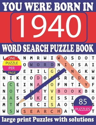 You Were Born In 1940: Word Search puzzle Book: Get Stress-Free With Hours Of Fun Games For Seniors Adults And More With Solutions Cover Image