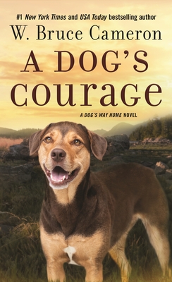 A Dog's Courage: A Dog's Way Home Novel Cover Image