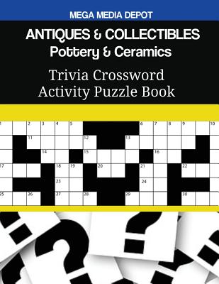 ANTIQUES & COLLECTIBLES Pottery & Ceramics Trivia Crossword Activity Puzzle Book Cover Image