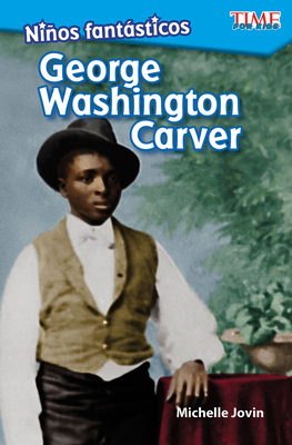 Niños fantásticos: George Washington Carver (TIME FOR KIDS®: Informational Text) Cover Image