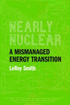 Nearly Nuclear: A Mismanaged Energy Transition Cover Image