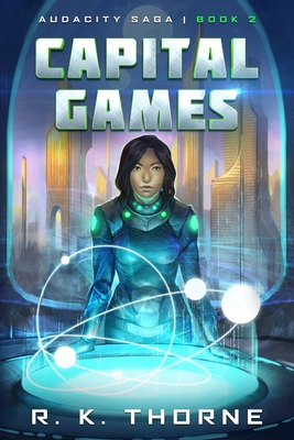 Capital Games By R. K. Thorne Cover Image