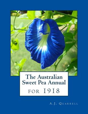 The Australian Sweet Pea Annual for 1918 By Roger Chambers (Introduction by), A. J. Quarrell Cover Image