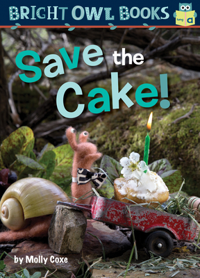 Save the Cake! (Bright Owl Books) By Molly Coxe Cover Image