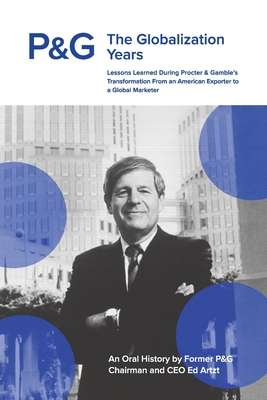 P&G the Globalization Years: Lessons Learned during Procter & Gamble's Transformation from an American Exporter to a Global Marketer Cover Image