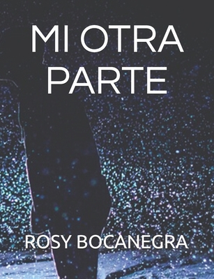 Mi Otra Parte By Waldo Rodrigo Ramos Valenzuela (Editor), Rosy Bocanegra Autor Cover Image
