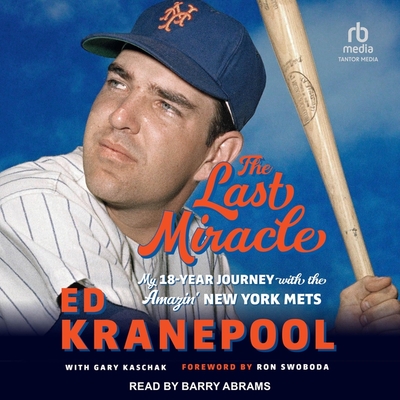 The Last Miracle: My 18-Year Journey with the Amazin' New York Mets Cover Image