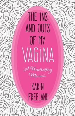 Cover for The Ins and Outs of My Vagina