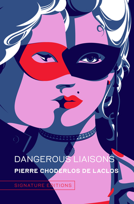 Dangerous Liaisons (Signature Editions) By Pierre Choderlos de Laclos Cover Image