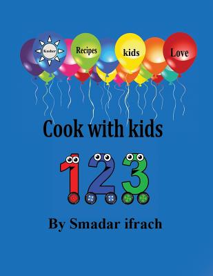 Cook with kids 123: English By Smadar Ifrach Cover Image