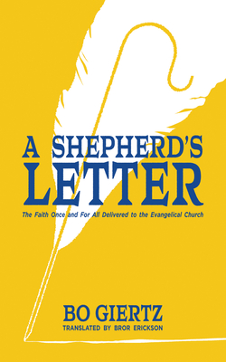A Shepherd's Letter: The Faith Once and For All Delivered to the Evangelical Church By Bo Giertz, Bror Erickson (Translated by) Cover Image
