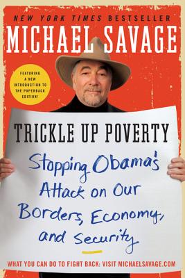 Trickle Up Poverty: Stopping Obama's Attack on Our Borders, Economy, and Security Cover Image