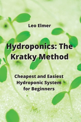 Hydroponics: Cheapest and Easiest Hydroponic System for Beginners Cover Image