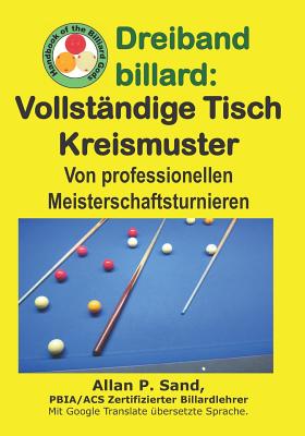 Dreiband Billard - Vollständige Tisch Kreismuster: Von Professionellen Meisterschaftsturnieren Cover Image