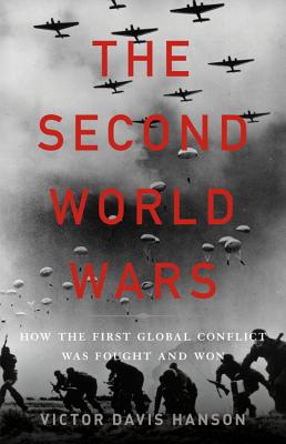 The Second World Wars: How the First Global Conflict Was Fought and Won