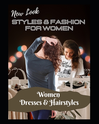 New Look Styles & Fashion For Women: Women Dresses & Hairstyles By Debopam Rai Chaudhuri Cover Image