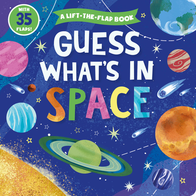 Guess What's in Space: A Lift-the-Flap Book with 35 Flaps! (Clever Hide & Seek) By Clever Publishing, Lena Zolotareva (Illustrator) Cover Image