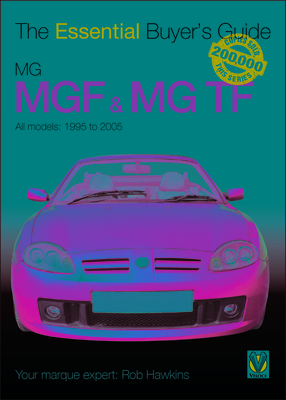 MGF & MG TF 1995-2005: The Essential Buyer’s Guide (The Essential Buyer's Guide) By Rob Hawkins Cover Image