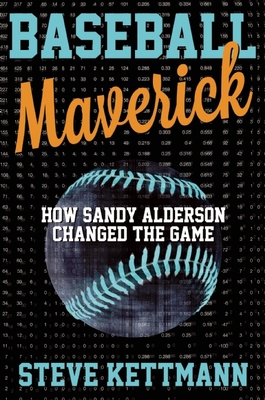 Baseball Maverick How Sandy Alderson Revolutionized