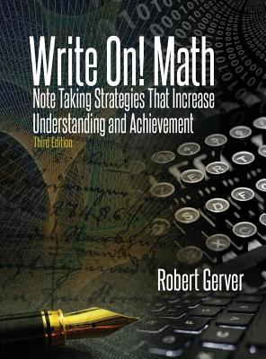 Write On! Math: Note Taking Strategies That Increase Understanding and Achievement 3rd Edition Cover Image