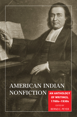 American Indian Nonfiction: An Anthology of Writings, 1760s-1930s By Bernd C. Peyer (Editor) Cover Image