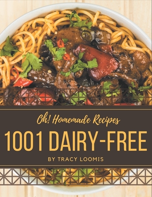 Oh! 1001 Homemade Cookie Recipes: A Homemade Cookie Cookbook You Will Need [Book]