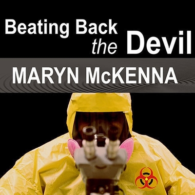Beating Back the Devil: On the Front Lines with the Disease Detectives of the Epidemic Intelligence Service Cover Image