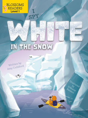 I Spy White in the Snow (Sleeping Bear Press Sports & Hobbies) By Amy Culliford, Srimalie Bassani (Illustrator) Cover Image