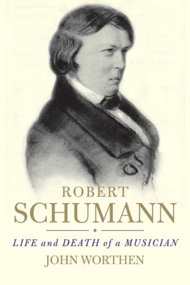 Robert Schumann: Life and Death of a Musician | IndieBound.org