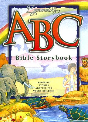 Egermeier's ABC Bible Storybook: Favorite Stories Adapted for Young Children [With CD] Cover Image