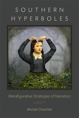 Southern Hyperboles: Metafigurative Strategies of Narration (Southern Literary Studies) Cover Image