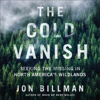 The Cold Vanish: Seeking the Missing in North America's Wildlands Cover Image