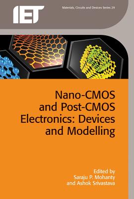 Nano-CMOS and Post-CMOS Electronics By Saraju P. Mohanty (Editor), Ashok Srivastava (Editor) Cover Image