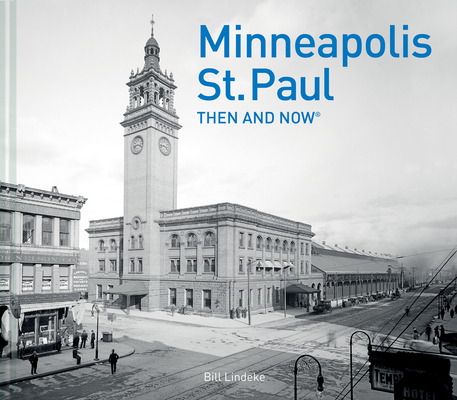 Minneapolis-St. Paul Then and Now®
