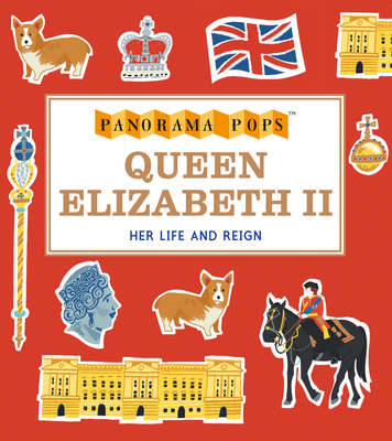 Queen Elizabeth II: Her Life and Reign (Panorama Pops) By Candlewick Press, Liz Kay (Illustrator) Cover Image