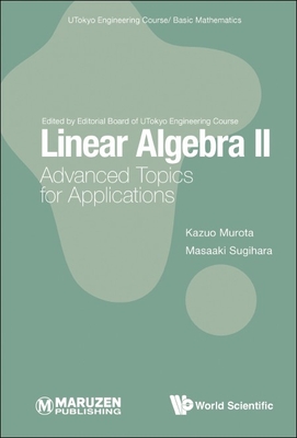 Linear Algebra II: Advanced Topics for Applications By Kazuo Murota, Masaaki Sugihara Cover Image