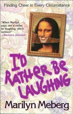 Cover for I'd Rather Be Laughing: Finding Cheer in Every Circumstance
