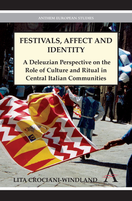 Festivals, Affect and Identity: A Deleuzian Apprenticeship in Central Italian Communities (Anthem European Studies) Cover Image