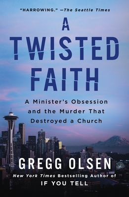 A Twisted Faith: A Minister's Obsession and the Murder That Destroyed a Church Cover Image