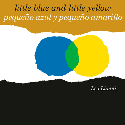 Pequeño azul y pequeño amarillo (Little Blue and Little Yellow, Spanish-English Bilingual Edition): Edición bilingüe español/inglés