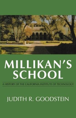 Millikan's School: A History of the California Institute of Technology By Judith R. Goodstein Cover Image