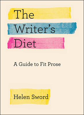 The Writer's Diet: A Guide to Fit Prose (Chicago Guides to Writing, Editing, and Publishing) Cover Image