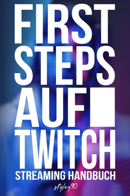 First Steps auf Twitch: Streaming Handbuch Cover Image