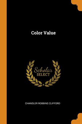 Color Value By Chandler Robbins Clifford Cover Image