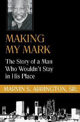 Making My Mark: The Story of a Man Who Wouldn't Stay in His Place Cover Image