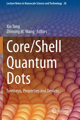 Core/Shell Quantum Dots: Synthesis, Properties and Devices (Lecture Notes in Nanoscale Science and Technology #28) Cover Image