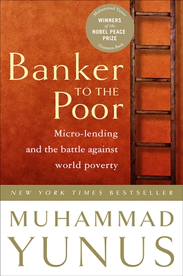 Banker To The Poor: Micro-Lending and the Battle Against World Poverty Cover Image