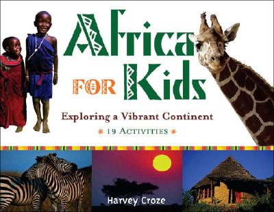 Africa for Kids: Exploring a Vibrant Continent, 19 Activities (For Kids series) By Harvey Croze Cover Image